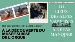 Les 111 LIEUX DES ALPES VAUDOISES A NE PAS MANQUER: le musée suisse de l'orgue