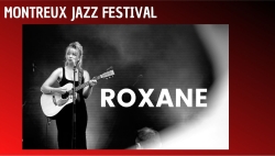 Roxane, à la conquête du Montreux Jazz Festival.