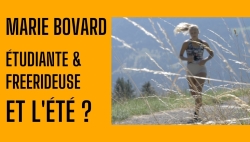 MARIE BOVARD, FREERIDEUSE ET ETUDIANTE L'HIVER, ET L'ETE ?