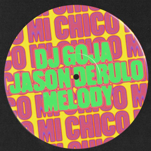 DJ GOJA / JASON DERULO / MELODY - mi chico